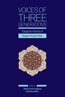 Voices of Three Generations: Essays in Honor of Seyyed Hossein Nasr 1567446787 Book Cover