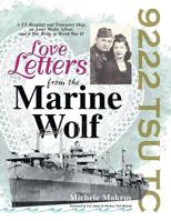 Love Letters from the Marine Wolf: A US Hospital and Transport Ship, an Army Medic Afloat, and a War Bride in World War II 195569107X Book Cover