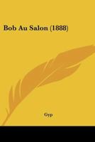 Bob Au Salon (1888) 1120165245 Book Cover