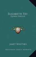 Elizabeth Fry: Quaker Heroine 1163194557 Book Cover