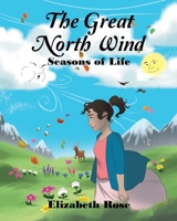 The Great North Wind: Seasons of Life 1642588717 Book Cover