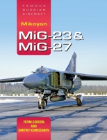 Mikoyan Mig-23 & Mig-27: Famous Russian Aircraft 1910809314 Book Cover