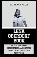 Lena Oberdorf Book: "The Playmaker: International Football Legacy and Impact on the Field" B0CVDVYQ13 Book Cover