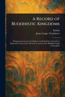 A Record of Buddhistic Kingdoms 1023581329 Book Cover