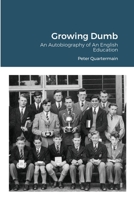 Growing Dumb: An Autobiography of An English Education 0986759554 Book Cover