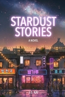Stardust Stories: A Novel B0GHYMPF54 Book Cover