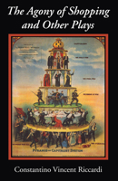 The Agony of Shopping and Other Plays 153261733X Book Cover