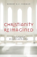 Christianity Reimagined: A Mystical Approach for Doubters and the Dubious 1965646050 Book Cover