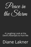 Peace in the Storm: A Laughing Look at the Devil's Attempts to Hurt Me 0578488833 Book Cover