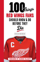100 Things Red Wings Fans Should Know & Do Before They Die 1600787665 Book Cover
