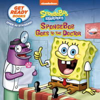 Get Ready Book #2: Spongebob Goes to the Doctor (Spongebob Squarepants) 0593431863 Book Cover