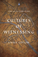 Cultures of Witnessing: Law and the York Plays 081225385X Book Cover