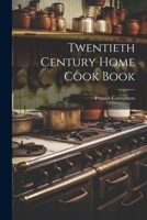 Twentieth Century Home Cook Book 1021481785 Book Cover