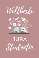 Weltbeste Jura Studentin: A5 Geschenkbuch STUDENTENPLANER zum Jura Studium Notizbuch f�r Rechts-studenten Anw�lte Jurist witziger Spruch zum Abitur Studienbeginn Erstes Semester 1707160740 Book Cover