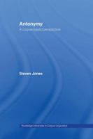Antonymy: A Corpus-Based Perspective 1138963631 Book Cover