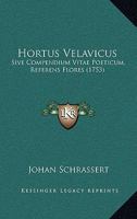 Hortus Velavicus: Sive Compendium Vitae Poeticum, Referens Flores (1753) 1166174379 Book Cover