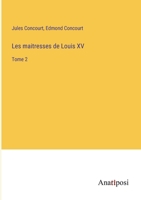 Les maitresses de Louis XV: Tome 2 3382731320 Book Cover