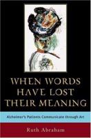 When Words Have Lost Their Meaning: Alzheimer's Patients Communicate through Art 027597989X Book Cover