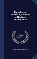 Black Forest Souvenirs: Collected in Northern Pennsylvania 1016360029 Book Cover