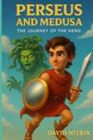 Perseus And Medusa: The Journey Of The Hero (Little Heroes of the Ancient World) B0G3GPSHSB Book Cover