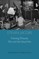 Framing Pictures: Film and the Visual Arts 0748640177 Book Cover