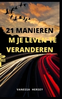 21 Manieren Om Je Leven Te Veranderen B09FS5DNCF Book Cover