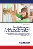 English Language Proficiency of Bangladeshi Students: A Pertinent Study 3659114863 Book Cover