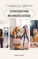 Conquista tu audiencia, consejos y estrategias para influencers exitosos B0CHHD68QP Book Cover