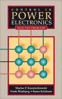 Control in Power Electronics: Selected Problems (Academic Press Series in Engineering) (Academic Press Series in Engineering) 0124027725 Book Cover