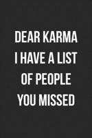 Dear Karma I Have A List Of People You Missed: Funny Blank Lined Journal Novelty Gag Gift For Adults 1699062102 Book Cover