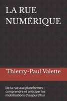 LA RUE NUMÉRIQUE: De la rue aux plateformes : comprendre et anticiper les mobilisations d'aujourd'hui (French Edition) B0FPM9HHPB Book Cover