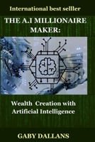 The Millionaire Maker: Wealth creation with artificial intelligence B0CPQB4RSB Book Cover