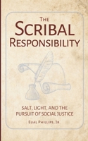 The Scribal Responsibility: Salt, Light, and the Pursuit of Social Justice B0CM99R1S5 Book Cover