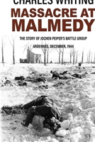 Massacre at Malmedy: The Story of Jochen Peiper's Battle Group, Ardennes, December, 1944 0812880277 Book Cover