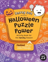 Zazzy Dot Presents Halloween Puzzle Power: Activity Book for the Spooky Season - Ages 6-9 (Zazzy Dot Activity Books) B0CL9TBNSL Book Cover