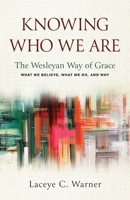 Knowing Who We Are: The Wesleyan Way of Grace 1791032036 Book Cover