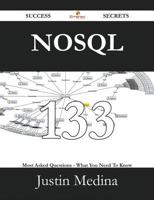 NoSQL 133 Success Secrets - 133 Most Asked Questions On NoSQL - What You Need To Know 1488536457 Book Cover