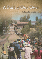 A Path of Our Own: An Andean Village and Tomorrow's Economy of Values 1933859776 Book Cover