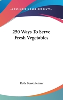 250 Ways to Serve Fresh Vegetables 1432589458 Book Cover