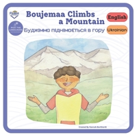 Boujemaa Climbs a Mountain: English, Ukrainian (Bilingual Books in English and Ukrainian) 1998867072 Book Cover