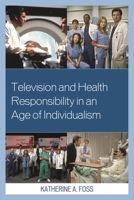 Television and Health Responsibility in an Age of Individualism 073918993X Book Cover