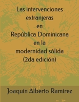 Las intervenciones extranjeras en República Dominicana en la modernidad sólida B0971XP19X Book Cover