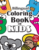 Bilingual Coloring Book For Kids: English/Spanish Learning Coloring Book For Kids - Illustrations to Color with Animals, Numbers, Objects and Letters. B08BWFWXRR Book Cover