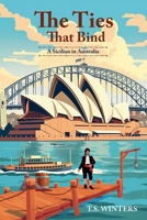 The Ties That Bind: A Sicilian in Australia B0DRN7HKLL Book Cover