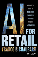 AI for Retail: A Practical Guide to Modernize Your Retail Business with AI and Automation 1394184697 Book Cover
