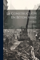 La Construction En B�ton Arm�: Th�orie Et Pratique 1021761230 Book Cover