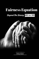 FAIRNESS EQUATION: Beyond The Binary MEI vs. DEI B0DYDS3TVD Book Cover