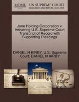 Jane Holding Corporation v. Helvering U.S. Supreme Court Transcript of Record with Supporting Pleadings 1270308203 Book Cover