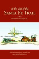 At the End of the Santa Fe Trail 0692291490 Book Cover