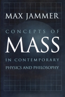 Concepts of Mass in Contemporary Physics and Philosophy 069101017X Book Cover